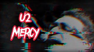 U2 - Mercy (Fan Made Video)