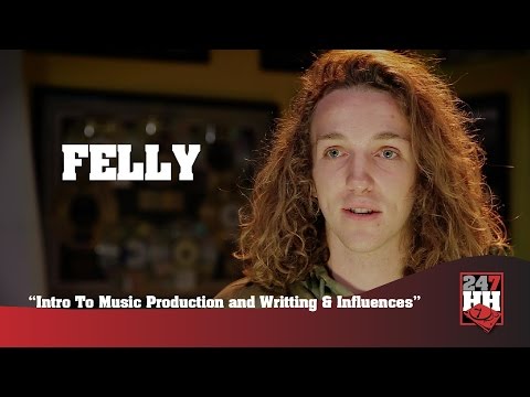 Felly - Intro To Music Production and Writing & Influences (247HH Exclusive)