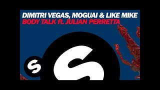 Dimitri Vegas, MOGUAI &amp; Like Mike - Body Talk (Mammoth) ft. Julian Perretta (Extended Mix)