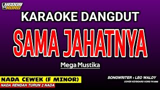 Download lagu SAMA JAHATNTA - KARAOKE DANGDUT | MEGA MUSTIKA mp3