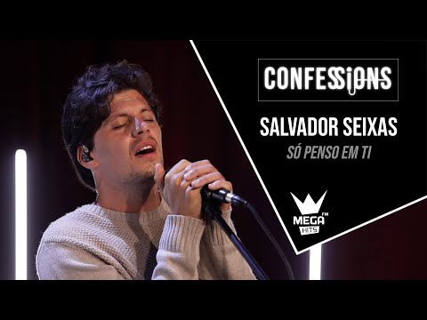 Confessions | Salvador Seixas - Só Penso em ti