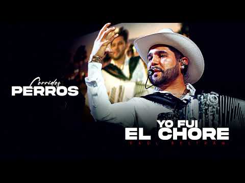 Raúl Beltrán - Yo Fui El Chore (Corridos 2025)