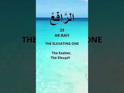 99 Names of Allah; 23. Ar-Rafi – English Translation