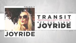 Transit - Nothing Left to Lose