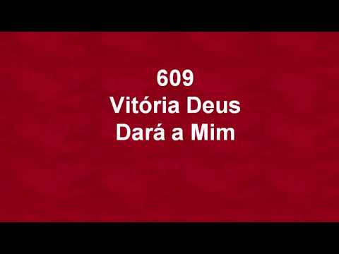 Harpa Cristã 609 - Vitória Deus Dará A Mim