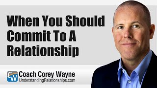 When You Should Commit To A Relationship