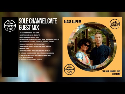 Sole Channel Cafe Guest Mix - Glass Slipper August 2020