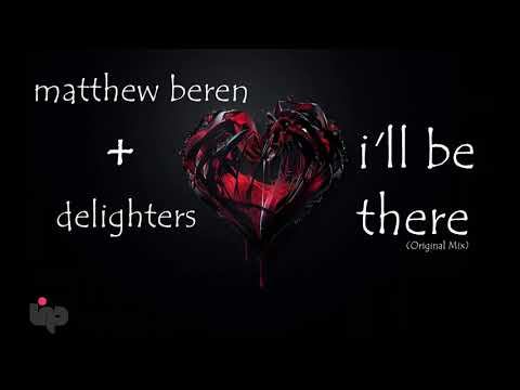 Matthew Beren x Delighters - I'll Be There (Original Mix)