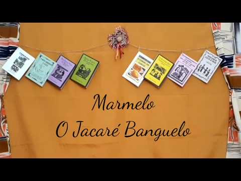Cordel: Marmelo, O Jacaré  Banguelo.