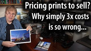 Pricing prints to sell - why simple cost based approaches can be so wrong