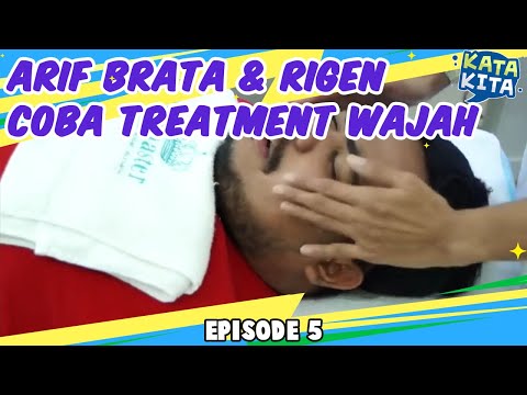 Arif Brata dan Rigen Rakelna Coba Treatment Wajah - KATA KITA [BAG 2]