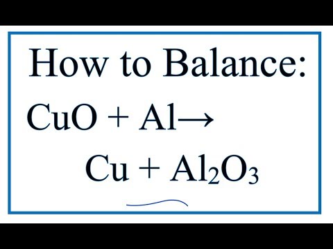 How to Balance CuO + Al = Cu + Al2O3 (Copper (II) oxide + Aluminum)