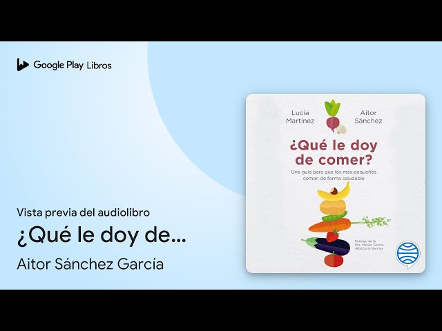 Vídeo relacionado con ¿Qué le doy de comer?: Una guía para que los más pequeños coman de forma saludable
