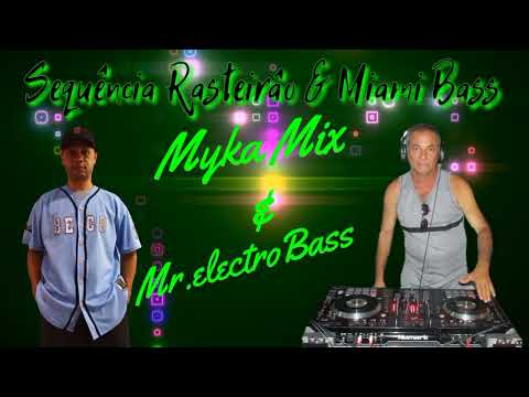 Sequência Rasteirâo & Miami Bass (Myka Mix & Mr.electrobass)