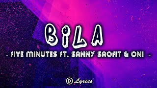 Download lagu Bila - Five Minutes Ft. Sanny Saofit & Oni The Titans (Video Lirik) mp3