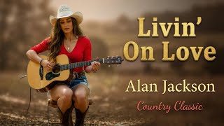 Livin' On Love_Alan Jackson_Country Classic_Cover