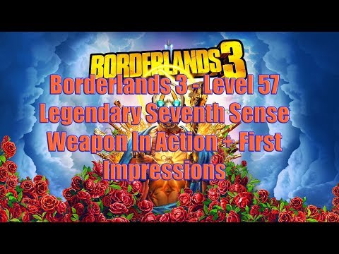Borderlands 3 - Level 57 Legendary Seventh Sense Weapon In Action + First Impressions