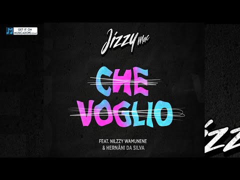 Jizzy Mac feat. Nilzzy Wamunene & Hernâni da Silva – Che Voglio