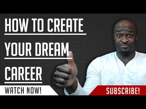 How To Create Your Dream Career