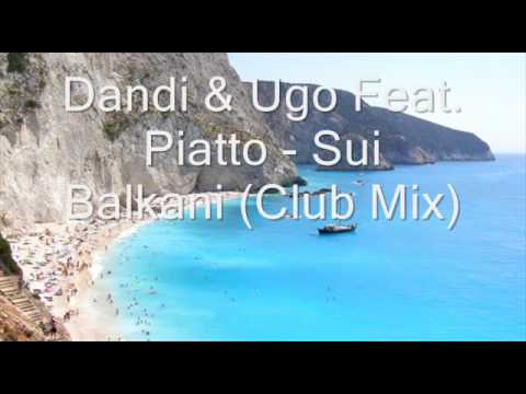 Dandi & Ugo Feat. Piatto - Sui Balkani (Club Mix)