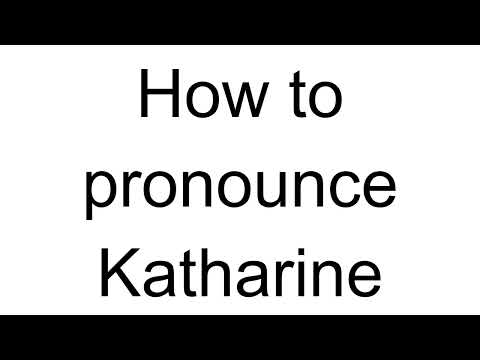 How to Pronounce Katharine (English)