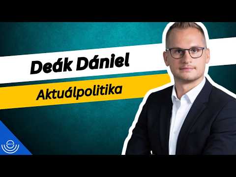 Pirkadat: Deák Dániel – Aktuálpolitika