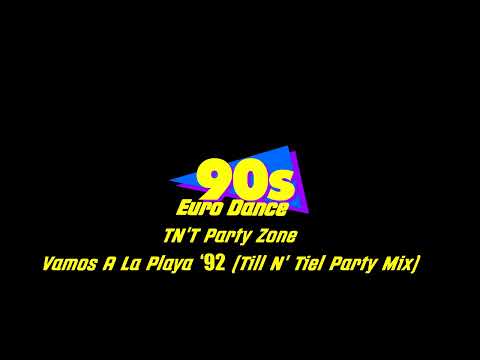 TN'T Party Zone - Vamos A La Playa '92 (Till N' Tiel Party Mix)