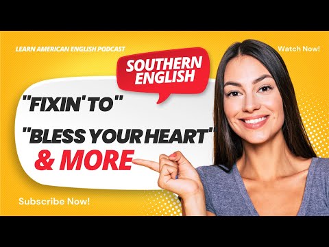 Southern English Decoded: "Fixin' to," "Bless Your Heart," and More