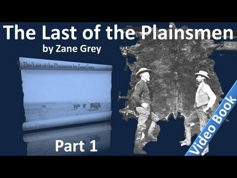 , title : 'Part 1 - The Last of the Plainsmen Audiobook by Zane Grey (Chs 01-05)'