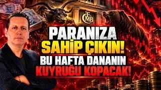 PARANIZA SAHİP ÇIKIN! BU HAFTA DANANIN KUYRUĞU KOPACAK!