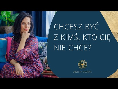 Dlaczego walczysz o kogoś, kto Cię nie chce?