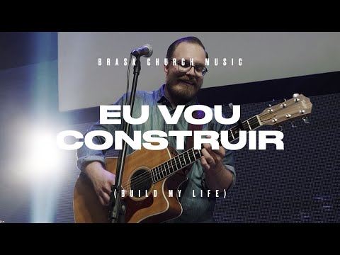 Eu Vou Construir (Build My Life) | Brasa Church Music | Amauri Jr.