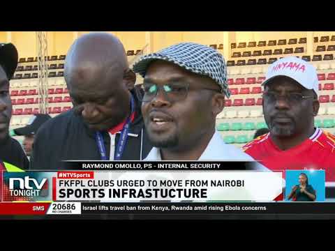 PS Omollo asks FKF Premier League sides to relocate to alternative venues ahead of as 2027 Afcon