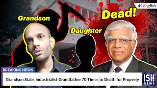 Grandson Stabs Industrialist Grandfather 70 Times to Death for Property