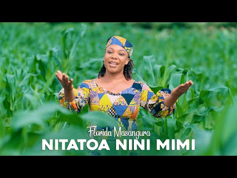 NITATOA NINI MIMI-FLORIDA MASANGURA || Mtunzi: Charles Nyanda (CHANYA)