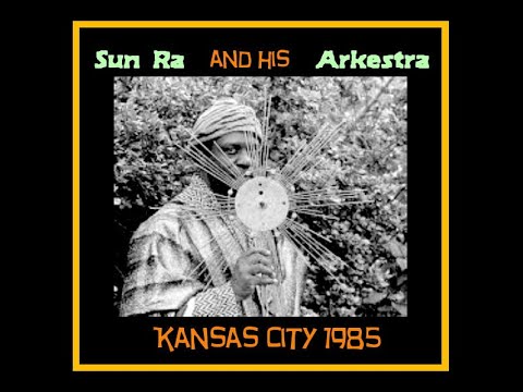 Sun Ra and his Arkestra - Kansas City 1985  (Complete Bootleg - Album 1)