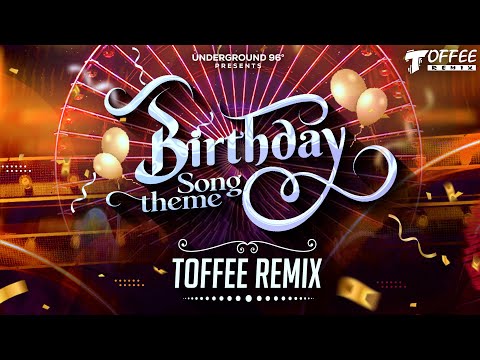 Birthday Song (Theme) - Toffee Remix