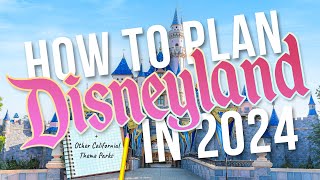 How To Plan DISNEYLAND California - Our 2024 Guide