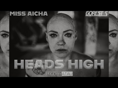 Miss Aicha x GOREST S - HEADS HIGH (feat. @prodbyatau )