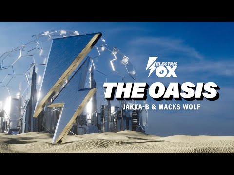 Jakka-B & Macks Wolf - The Oasis (Official Audio) [Electric Fox]