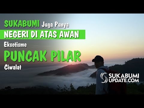 Video: Sukabumi Juga Punya Negeri di Atas Awan, Eksotisme Puncak Pilar Ciwalat