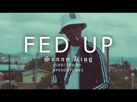 Sunny King - FED UP [Official Music Video]