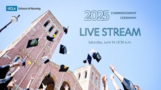 UCLA School of Nursing 2025 Commencement Ceremony
