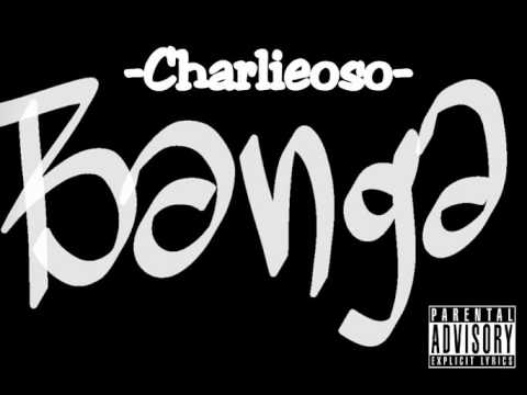 Charlieoso - Banga (Prod. By Ced Capezzy)