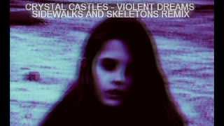 Crystal Castles - Violent Dreams [Sidewalks and Skeletons remix]