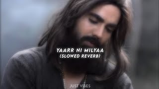 Yaarr Ni Milyaa 🥀~ Slowed Reverb Lyrical Song ~ Hardy Sandhu, B Praak 🥀