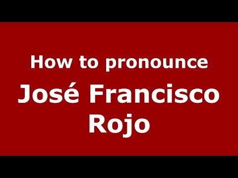 How to pronounce José Francisco Rojo (Spanish/Spain) - PronounceNames.com