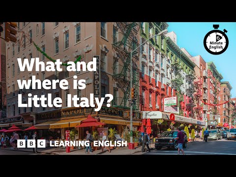 What and where is Little Italy? ⏲️ 6 Minute English