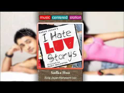 Sadka hua  - I hate love storys - Suraj Jagan;Mahalaxmi Iyer - Complete Songs 2010