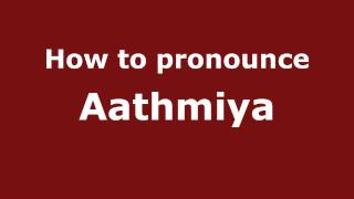 How to pronounce Aathmiya